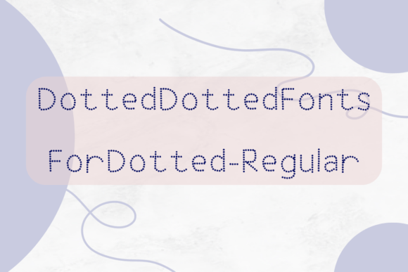 Enhance Your Editorial Design with Dotted Dotted Fonts for Dotted